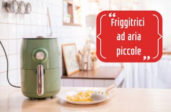 friggitrici ad aria piccole quali scegliere